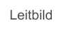 Leitbild